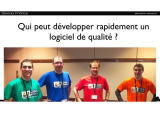 Qui peut développer rapidement un
        logiciel de qualité ?




                                    21
 