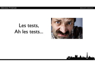 Les tests,
Ah les tests...



                  28
 