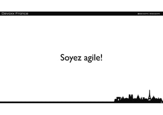 Soyez agile!



               43
 