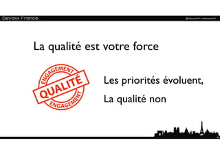 La qualité est votre force

              Les priorités évoluent,
              La qualité non


                                        46
 