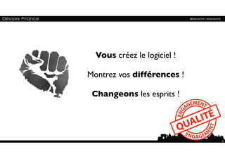 Vous créez le logiciel !

Montrez vos différences !

 Changeons les esprits !




                             52
 