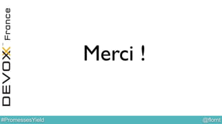 @flornt#PromessesYield
!
Merci !	

 