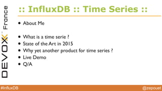 @zepouet#InfluxDB
About Me
•Treeptik
•MarsJUG
•LabAixBidouille
 