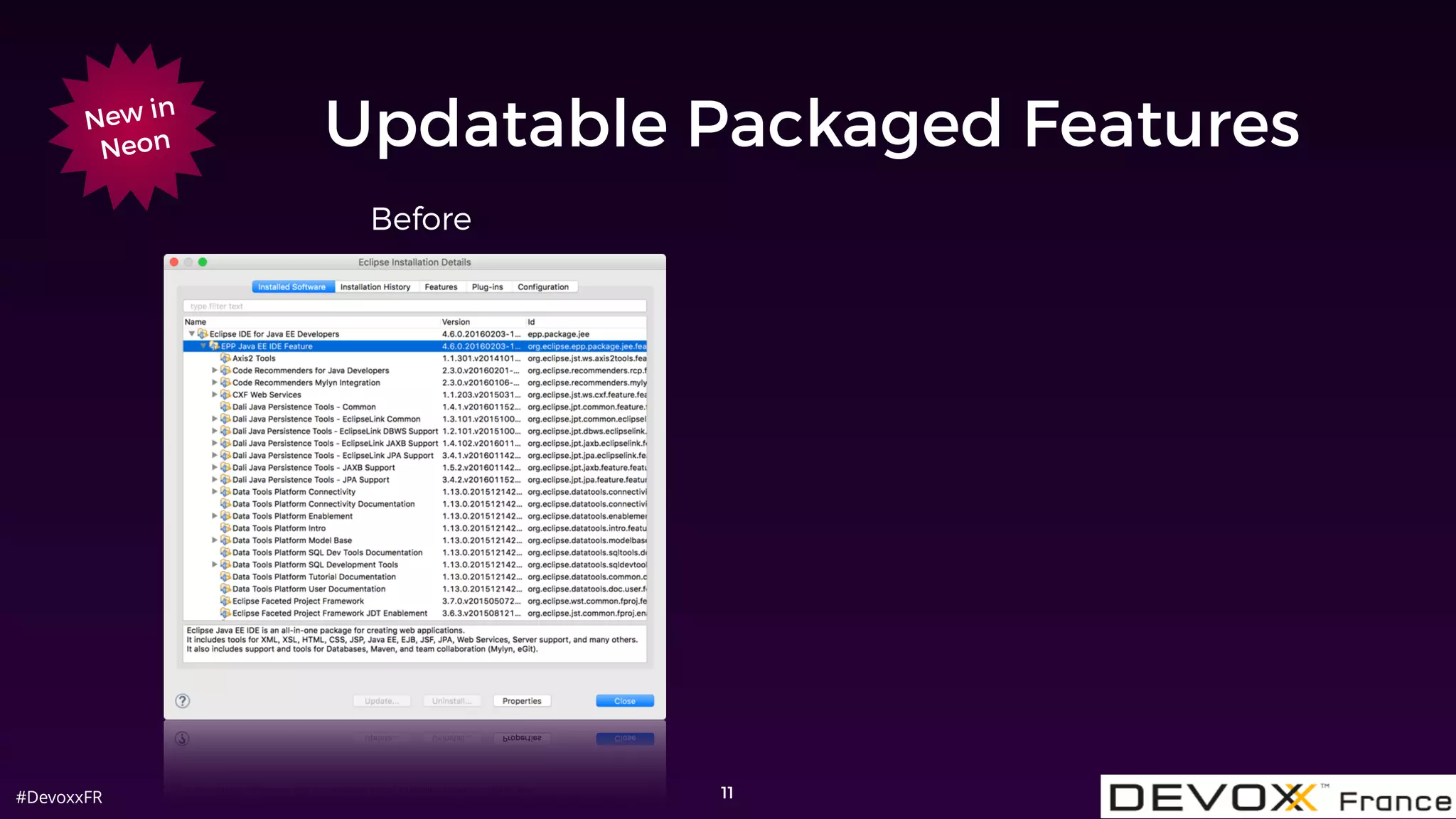 #DevoxxFR
Updatable Packaged Features
11
New in
Neon
Before
 