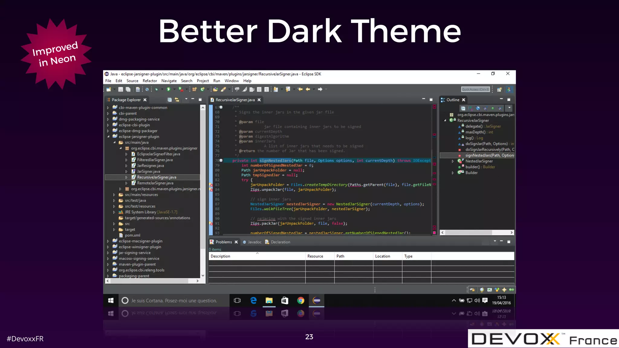#DevoxxFR
Better Dark Theme
23
Improved
in Neon
 