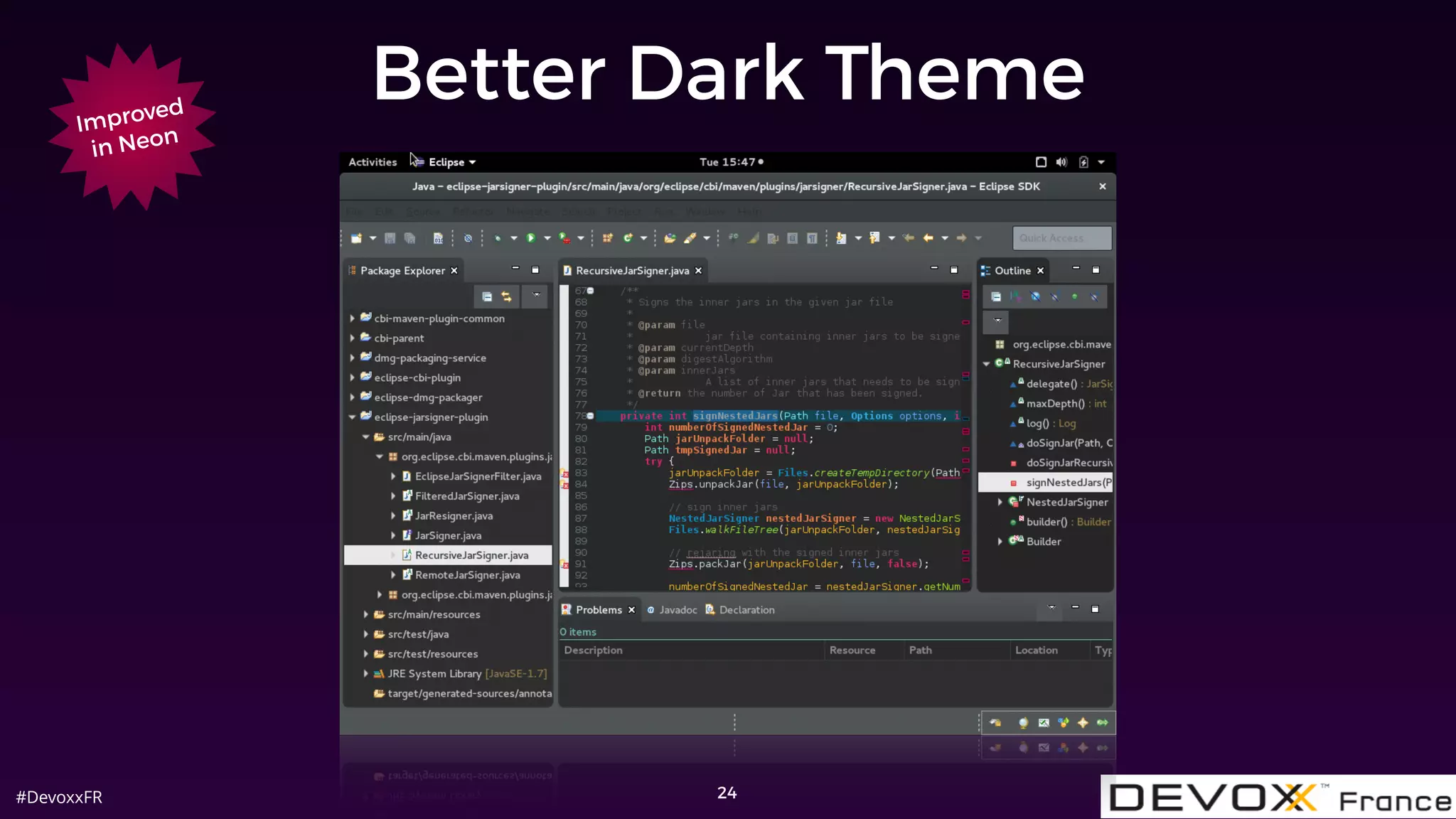 #DevoxxFR
Better Dark Theme
24
Improved
in Neon
 