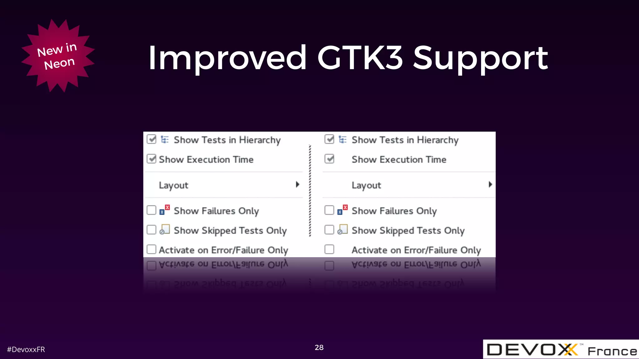#DevoxxFR
Improved GTK3 Support
28
New in
Neon
 