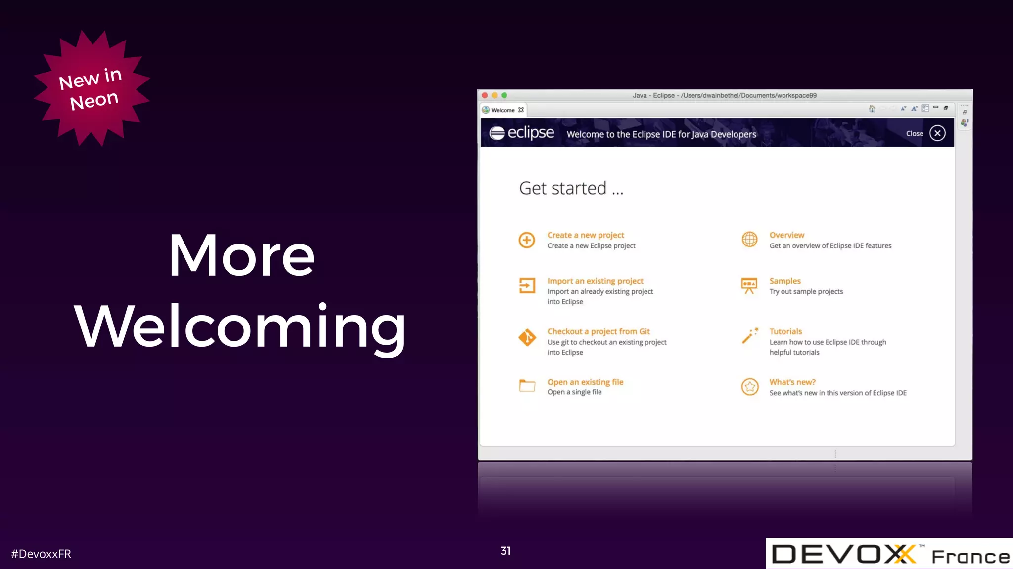 #DevoxxFR
More
Welcoming
31
New in
Neon
 