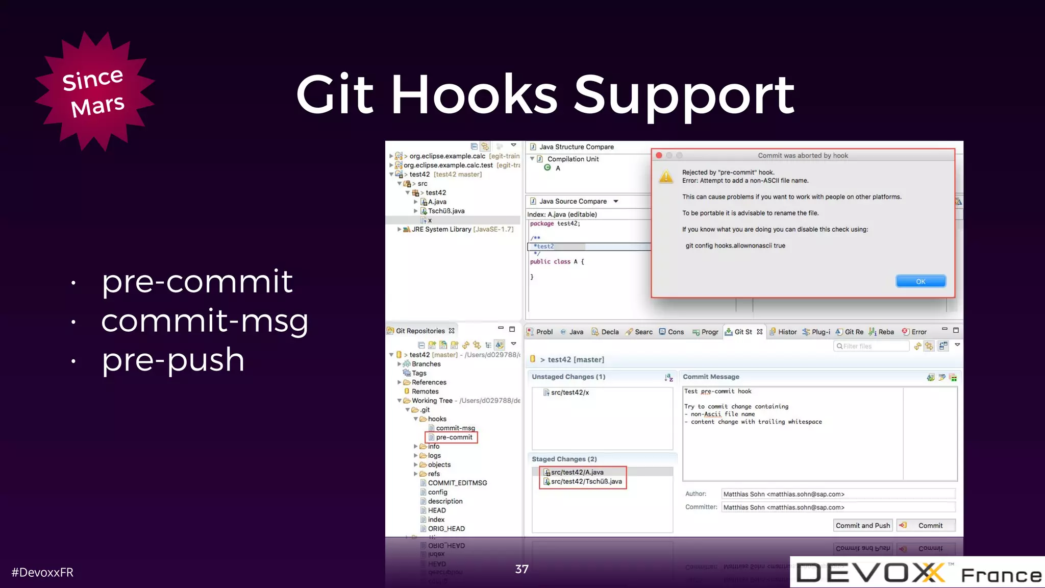 #DevoxxFR
Git Hooks Support
37
Since
Mars
• pre-commit
• commit-msg
• pre-push
pre-commit
commit-msg
pre-push
Hooks
 