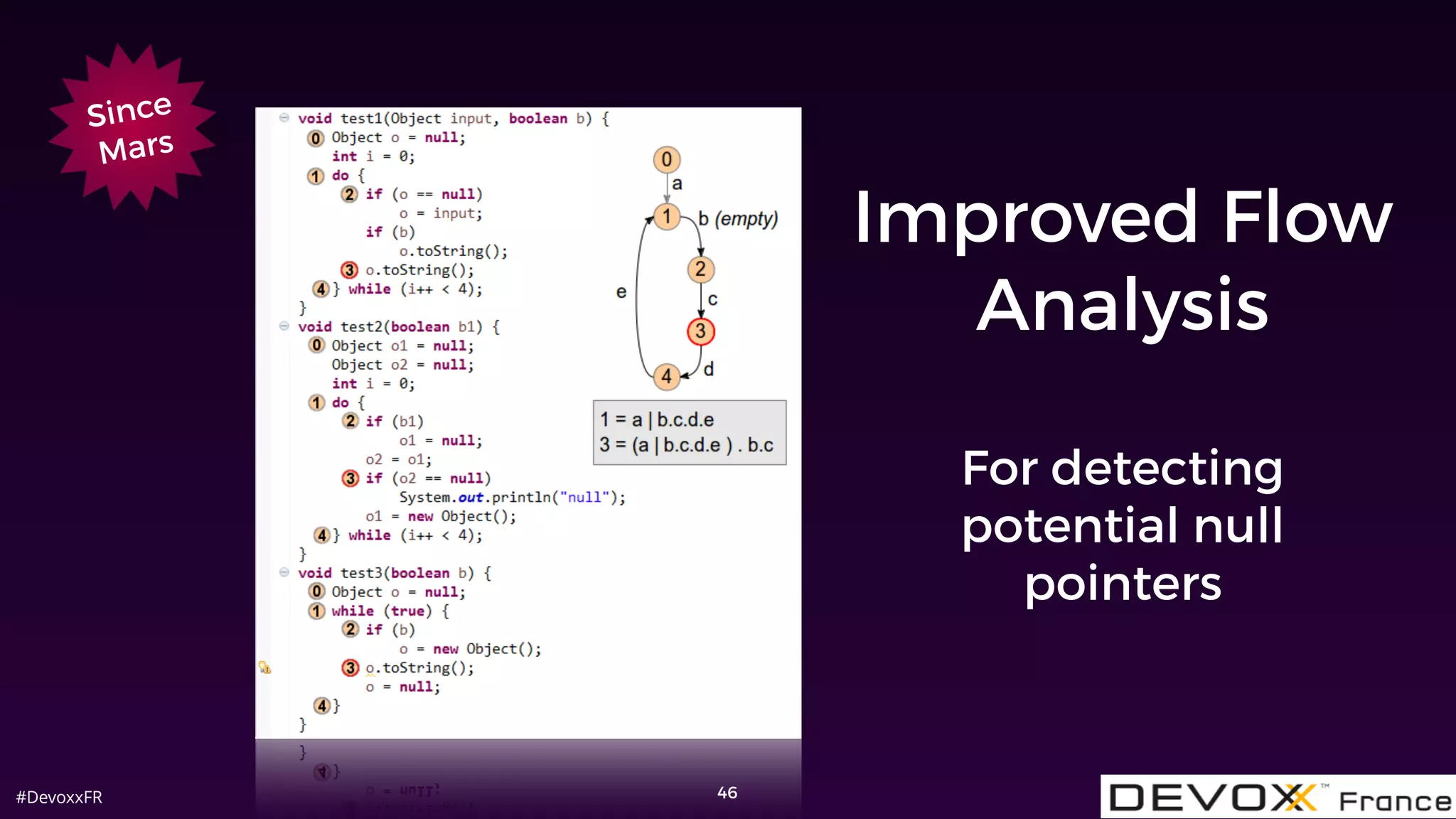 #DevoxxFR 46
Since
Mars
Improved Flow
Analysis
For detecting
potential null
pointers
 