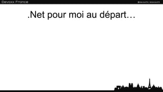 .Net pour moi au départ…
 