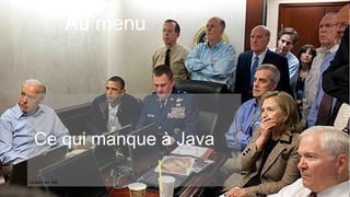 Au menu
                                    Au menu



                  • Le point sur .Net
                  • Ce quimanque à Java Java
                  Ce   qui manque à

                  • Du fun !
                Le point sur .Net


http://blog.gaborit-d.com/17-parodies-fun-de-la-situation-room/
 