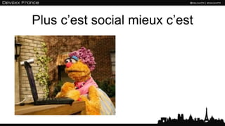 Plus c’est social mieux c’est
 