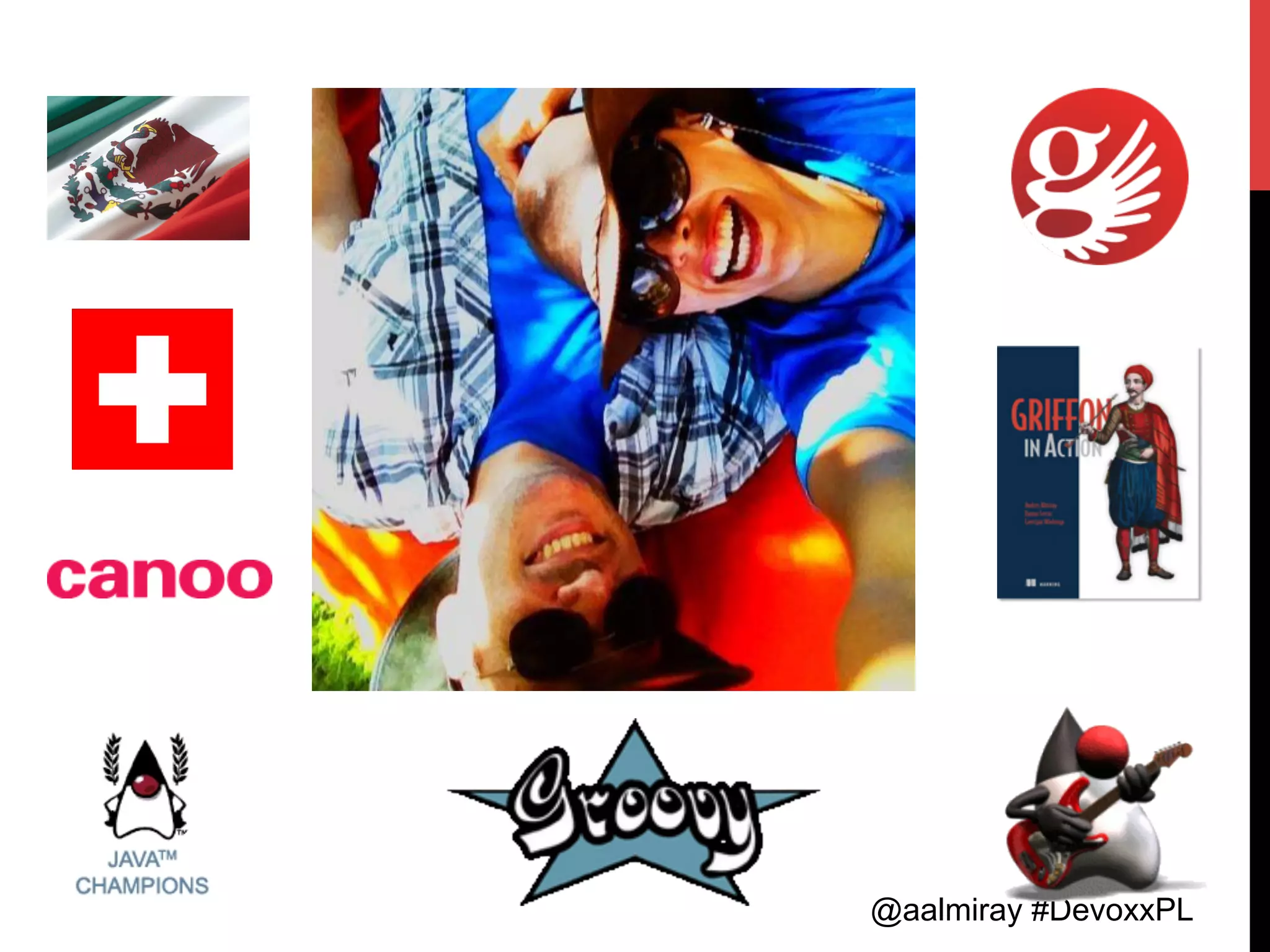 @aalmiray #DevoxxPL
 