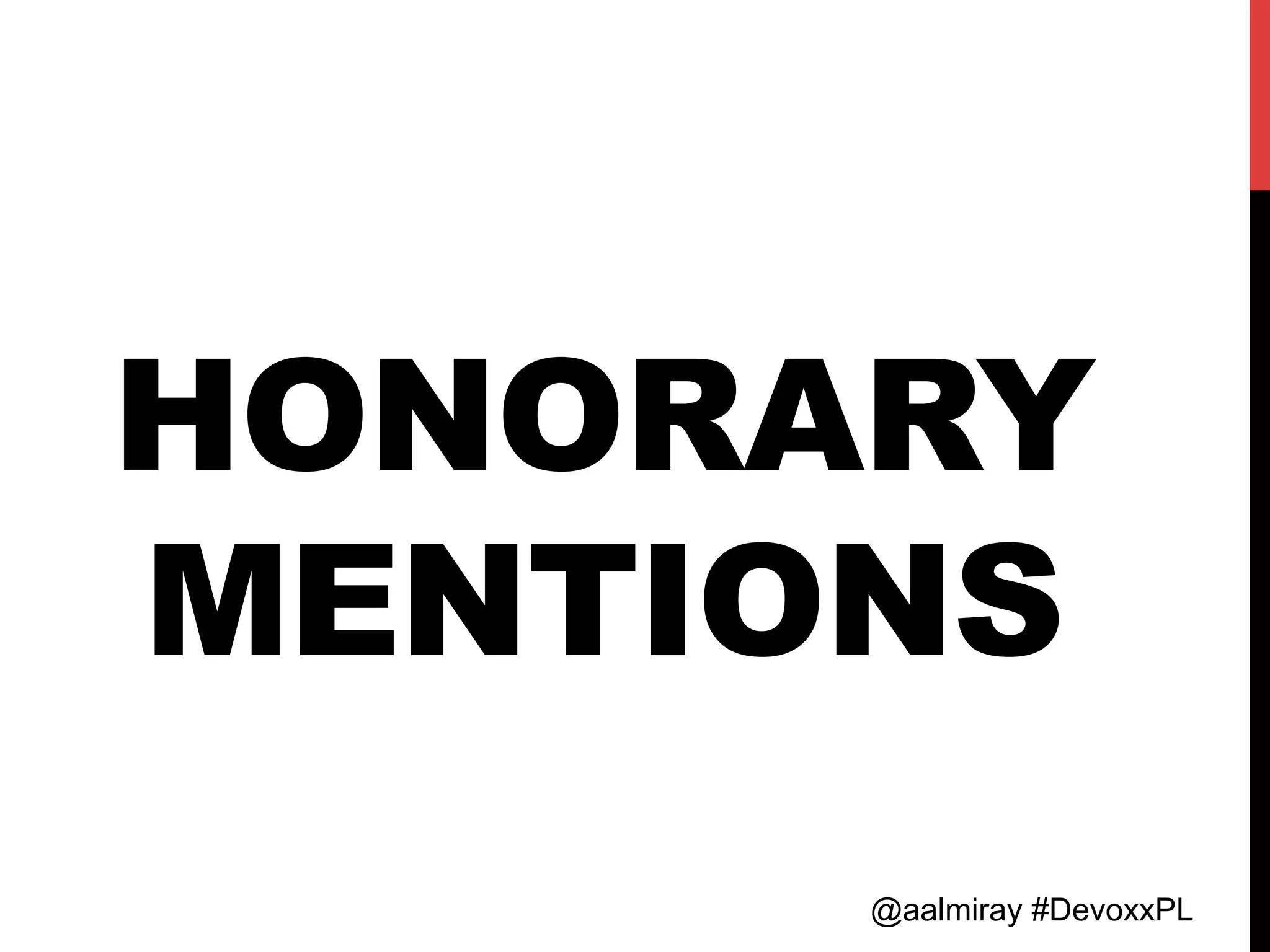 @aalmiray #DevoxxPL
HONORARY
MENTIONS
 