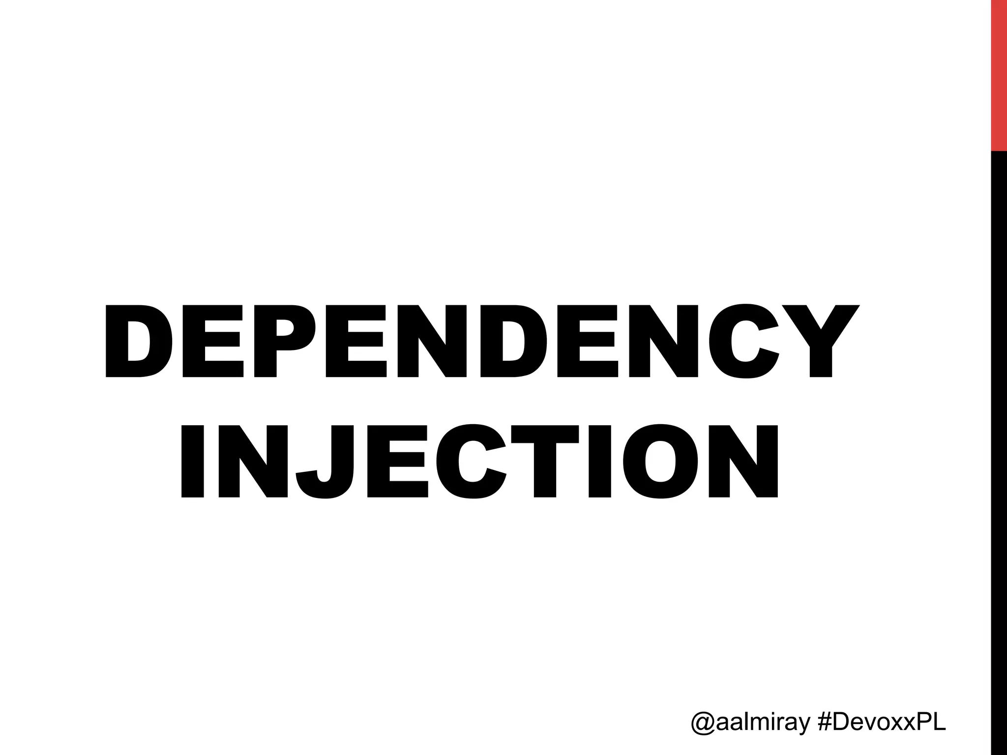 @aalmiray #DevoxxPL
DEPENDENCY
INJECTION
 