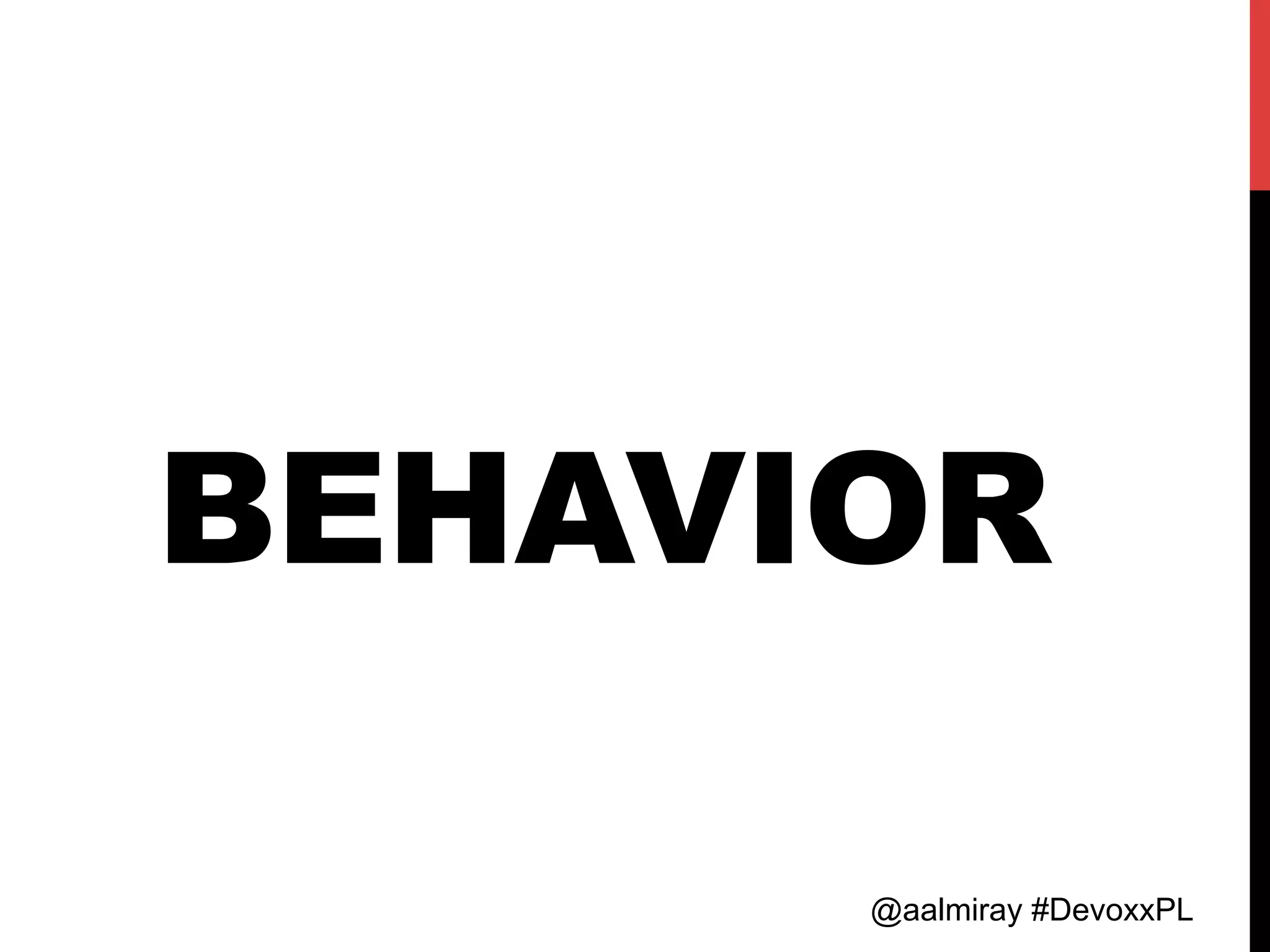 @aalmiray #DevoxxPL
BEHAVIOR
 