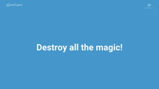 29
29
Destroy all the magic!
 