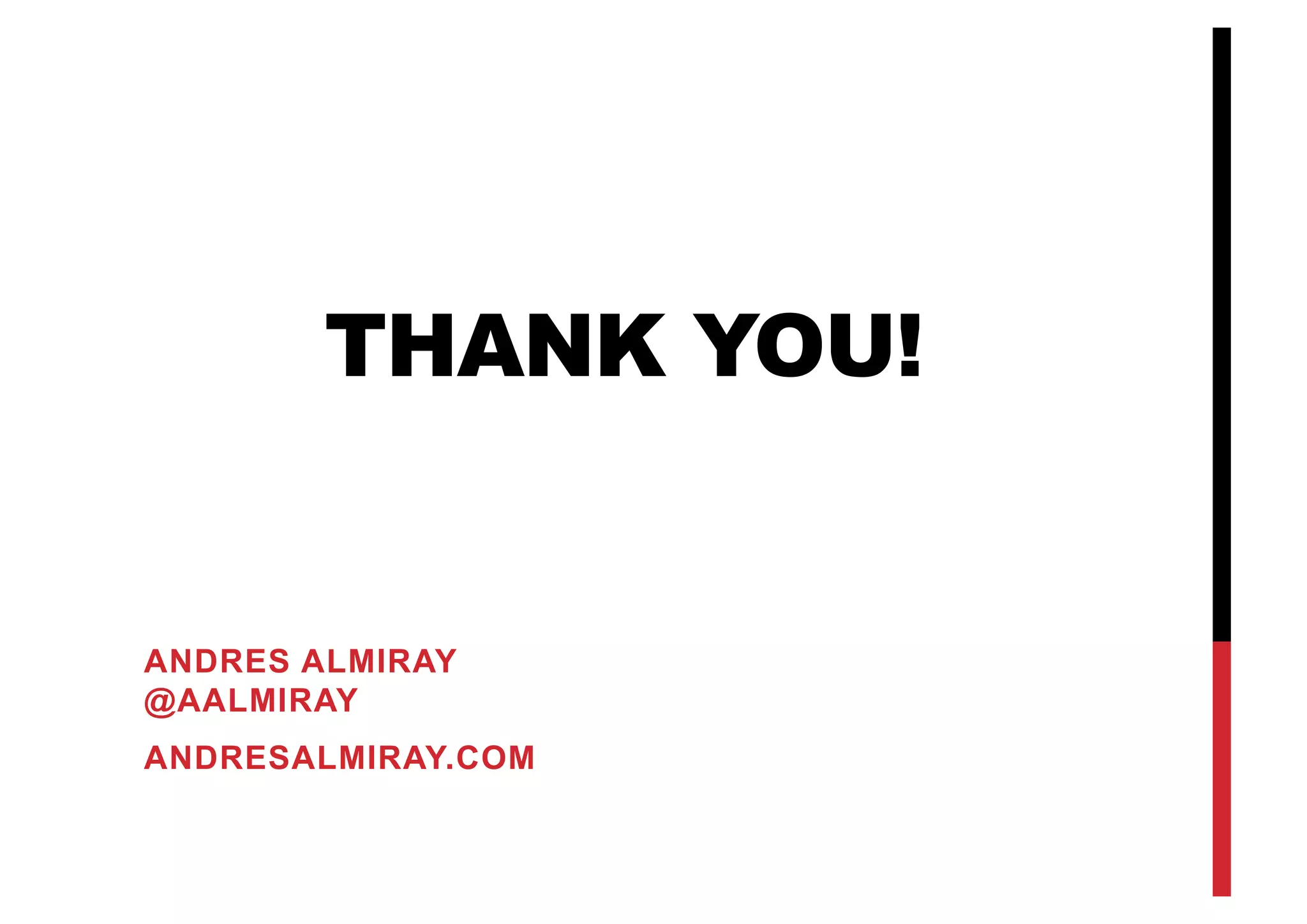 THANK YOU! ANDRES ALMIRAY @AALMIRAY ANDRESALMIRAY.COM 