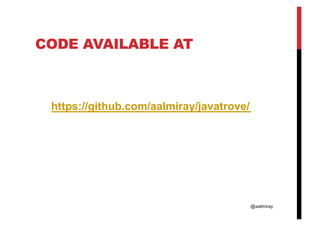 @aalmiray
CODE AVAILABLE AT
https://github.com/aalmiray/javatrove/
 