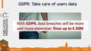 GDPR: Take care of users data
With GDPR, data breaches will be more
and more expensive: fines up to € 20M
#SSDLC@imolinfo
 