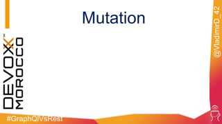#GraphQlVsRest
@VladimirD_42
Mutation
 