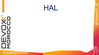 #GraphQlVsRest
@VladimirD_42
HAL
 