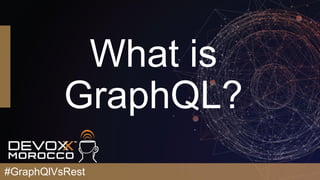 What is
GraphQL?
#GraphQlVsRest
 