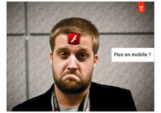Flex on mobile ?
 