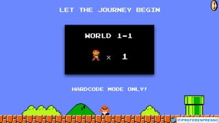 LET THE JOURNEY BEGIN
@ipreferespresso
14
HARDCODE MODE ONLY!
 