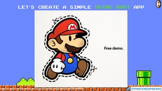 @ipreferespresso
28
LET’S CREATE A SIMPLE SPING BOOT app
image src:https://www.deviantart.com/nelde/art/Free-New-Paper-Mario-Demo-481194908
 