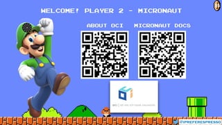 Welcome! Player 2 - Micronaut
ABOUT OCI MICRONAUT DOCS
@ipreferespresso
35
 