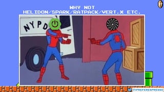 WHY not
HElidon/spark/RATPACK/vert.x ETC.
@ipreferespresso
37
 