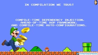 IN COMPILATION WE TRUST
Compile-time Dependency injection,
AHEAD-OF-TIME AOP FRAMEWORK,
and compile-TIME auto-configurations.
@ipreferespresso
63
 