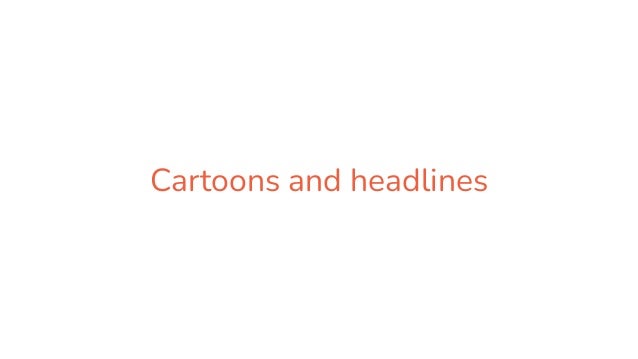 Cartoons and headlines
 