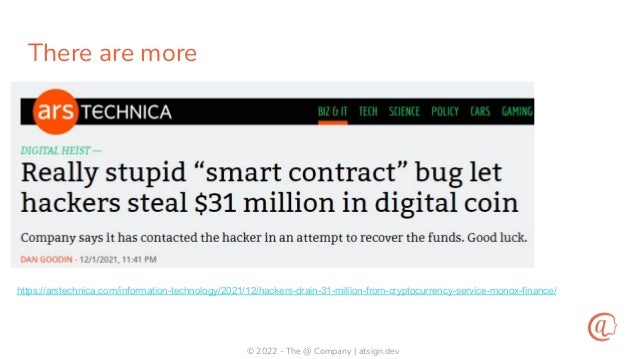 © 2022 - The @ Company | atsign.dev
There are more
https://arstechnica.com/information-technology/2021/12/hackers-drain-31-million-from-cryptocurrency-service-monox-finance/
 