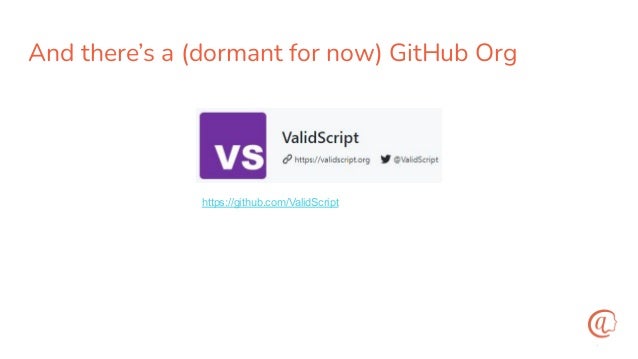 And there’s a (dormant for now) GitHub Org
https://github.com/ValidScript
 
