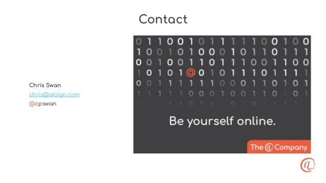 Contact
Chris Swan
chris@atsign.com
@cpswan
 