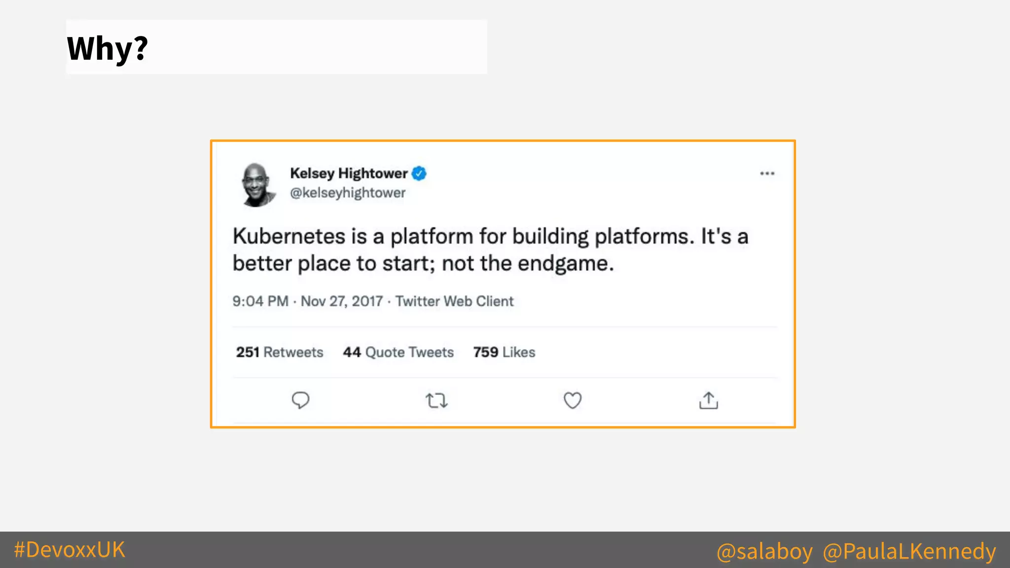 #DevoxxUK @salaboy @PaulaLKennedy
Why?
 