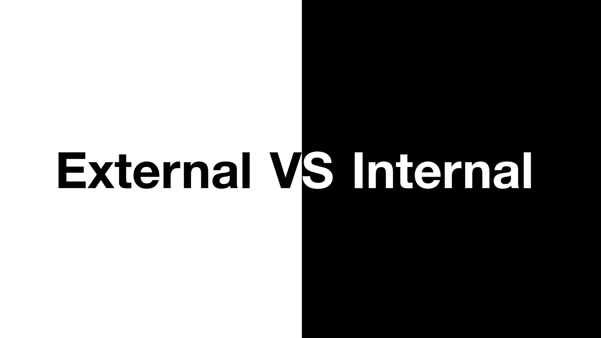 External VS Internal
 