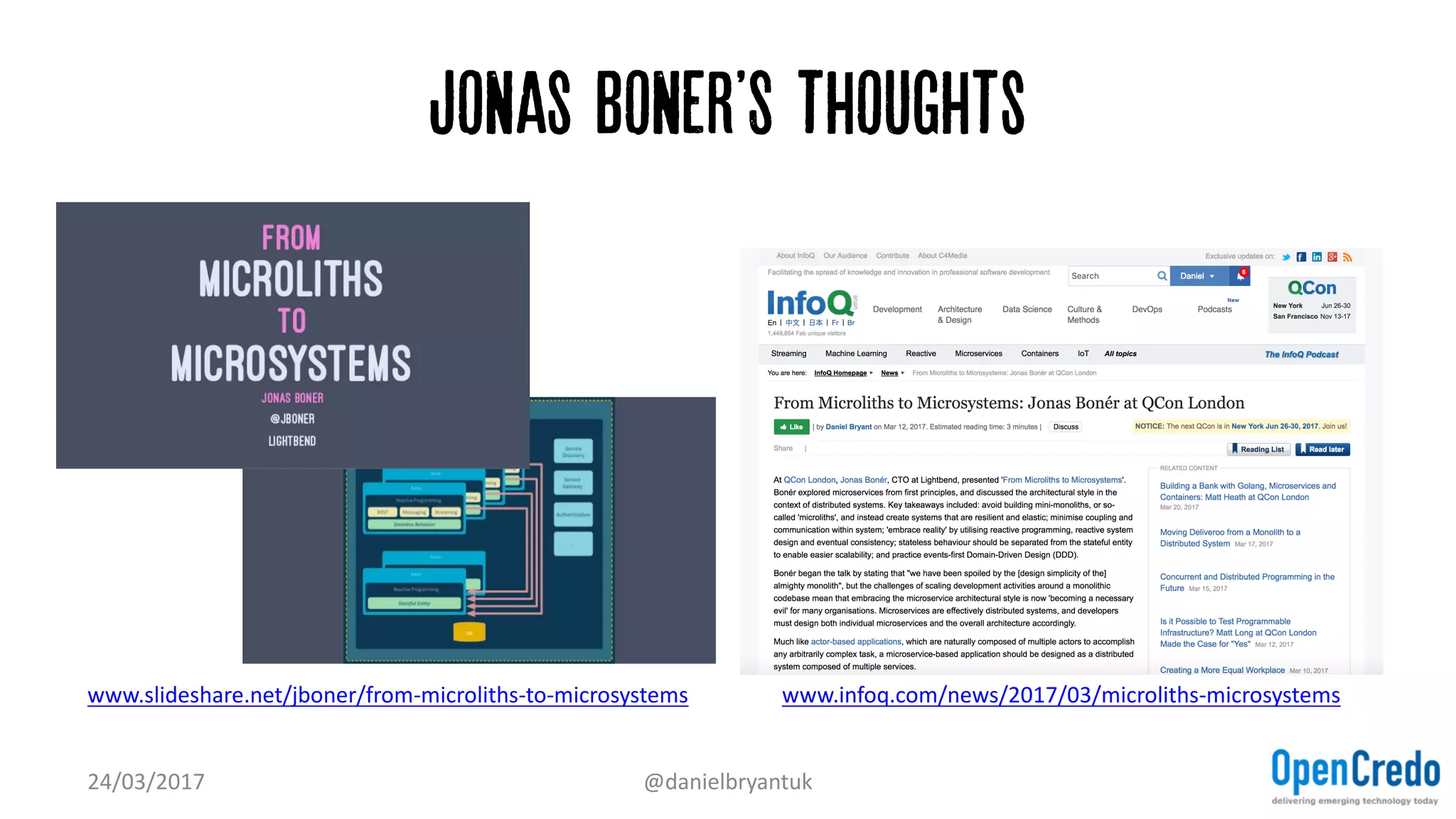 Jonas Boner'S thoughts
24/03/2017 @danielbryantuk
www.infoq.com/news/2017/03/microliths-microsystemswww.slideshare.net/jboner/from-microliths-to-microsystems
 