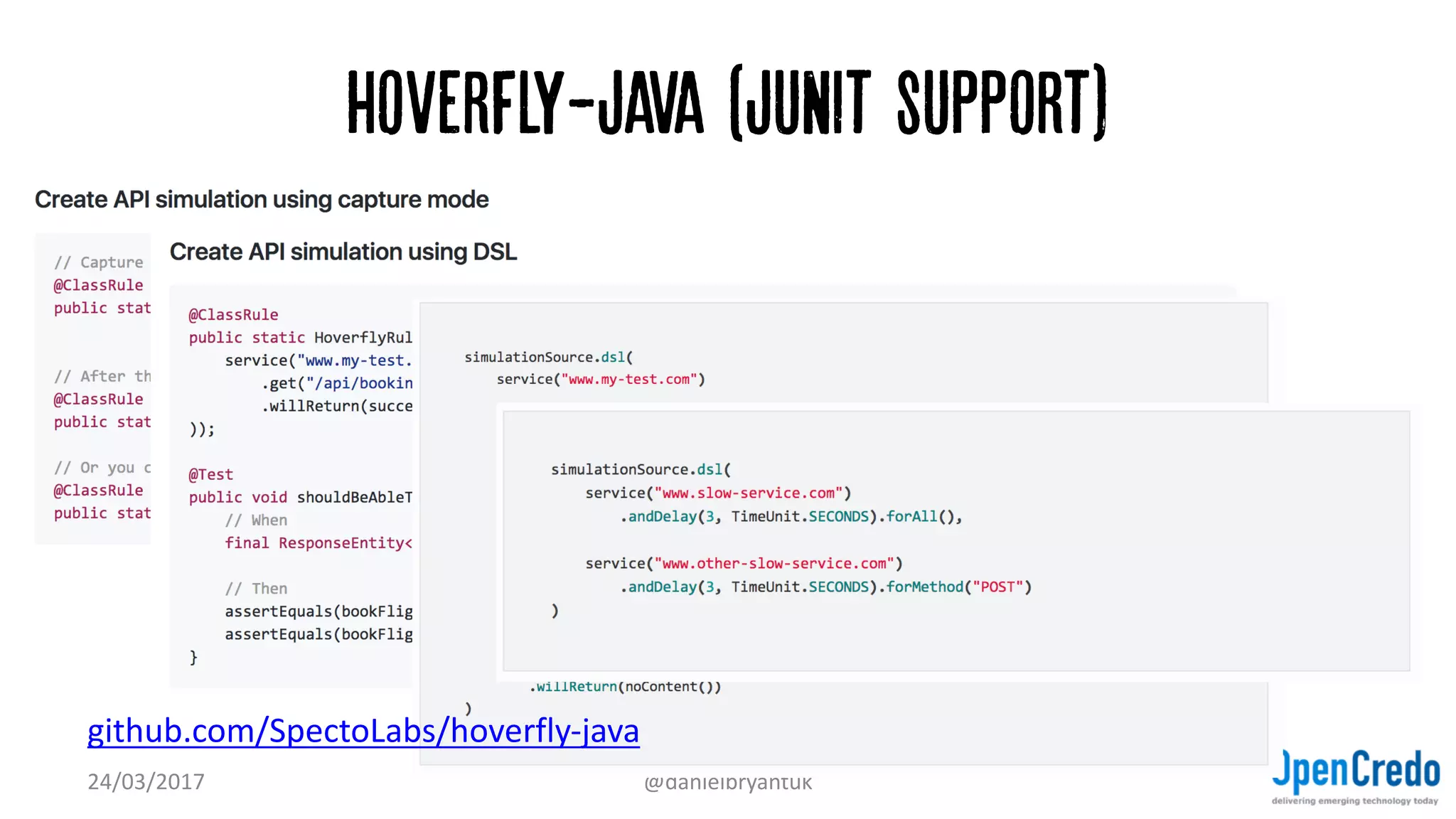 Hoverfly-Java (Junit support)
24/03/2017 @danielbryantuk
github.com/SpectoLabs/hoverfly-java
 
