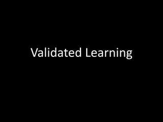 Validated Learning
 