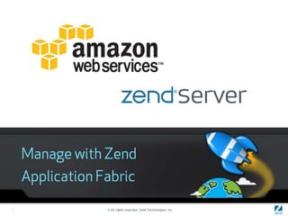 © All rights reserved. Zend Technologies, Inc.
 