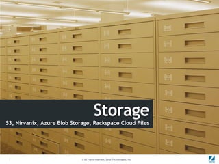 S3, Nirvanix, Azure Blob Storage, Rackspace Cloud Files




                             © All rights reserved. Zend Technologies, Inc.
 