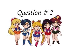 Question # 2
 