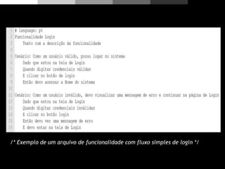 /* Exemplo de um arquivo de funcionalidade com fluxo simples de login */
 