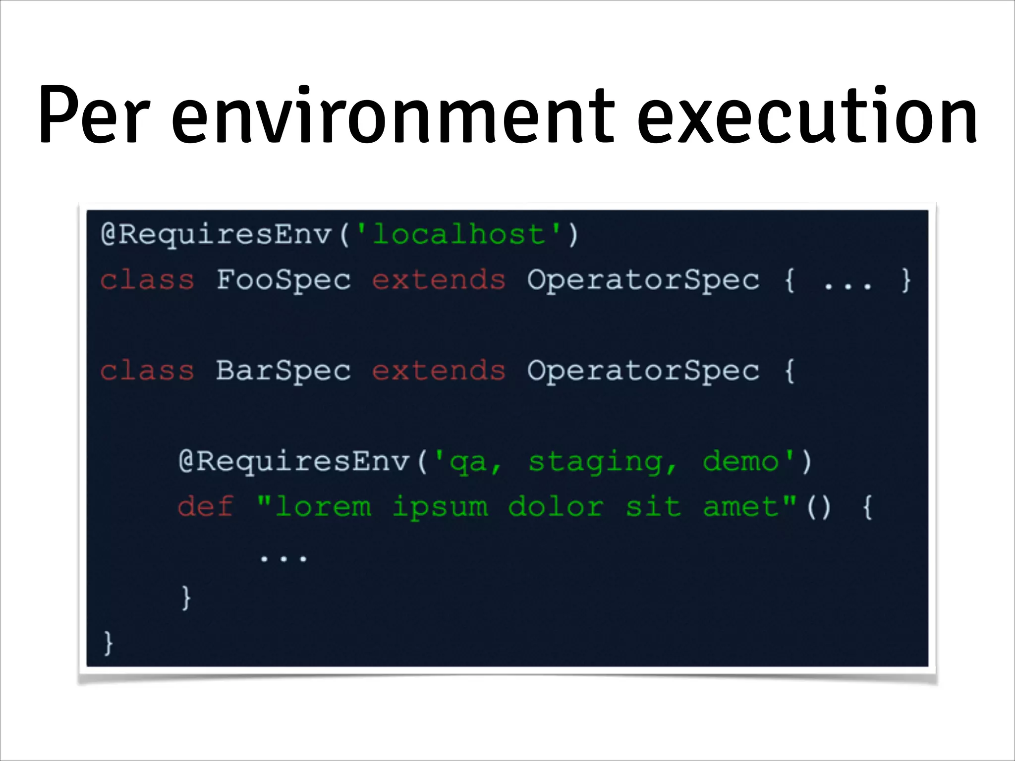 Per environment execution
 