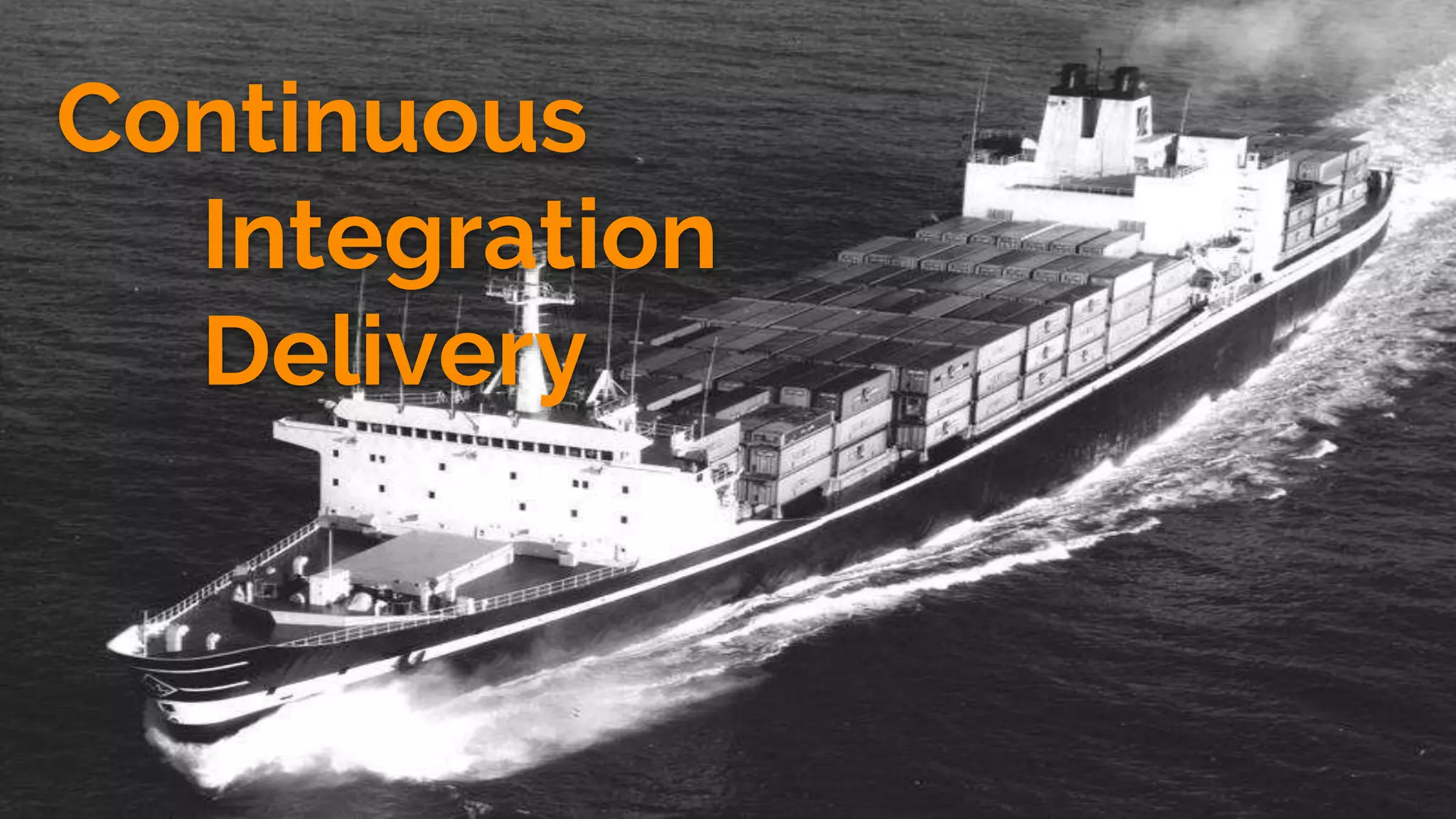 Continuous
Integration
Delivery
 