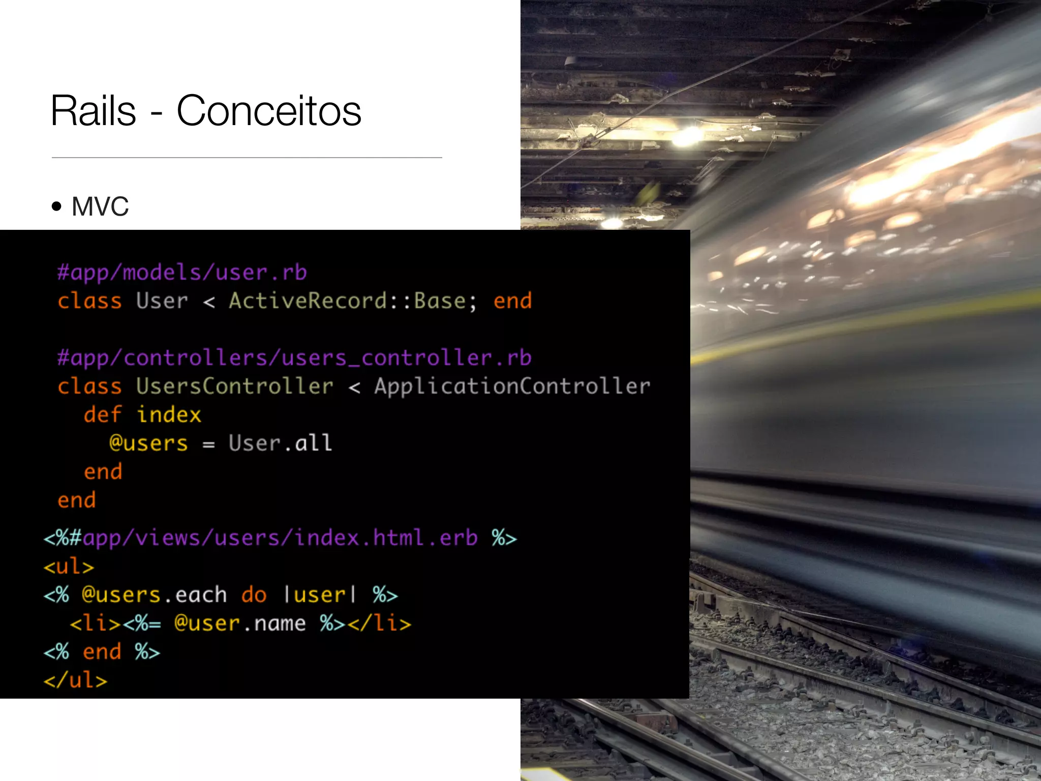 Rails - Conceitos
• MVC
 